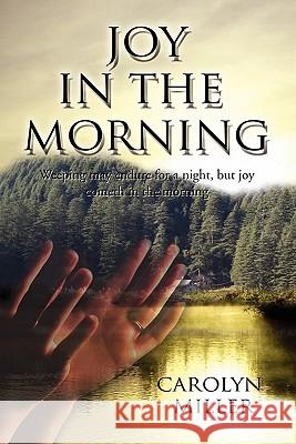 Joy in the Morning Carolyn Miller 9781453563458