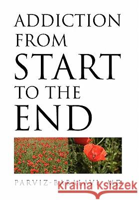 Addiction from Start to the End MD M 9781453563762 Xlibris Corporation