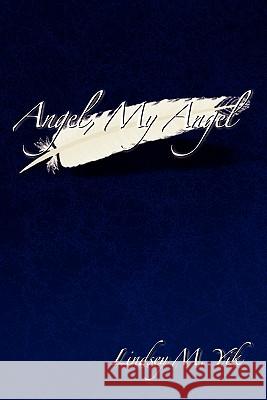 Angel, My Angel Lindsey M. Yik 9781453563922 Xlibris Corporation