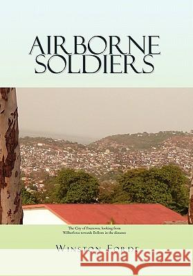 Airborne Soldiers Winston Forde 9781453564516 Xlibris Corporation