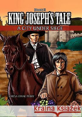 Book II King Joseph's Tale Teresa Lynne Perry 9781453564677 Xlibris Corporation