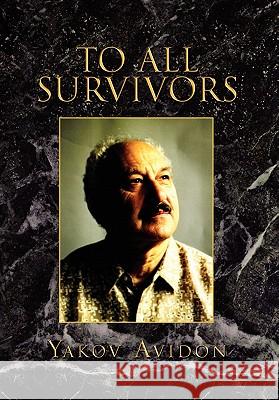 To All Survivors Yakov Avidon 9781453564943
