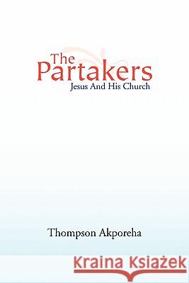 The Partakers Thompson Akporeha 9781453565247 Xlibris Corporation