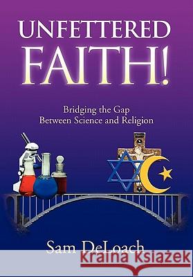 Unfettered Faith! Sam Deloach 9781453566497 Xlibris Corporation