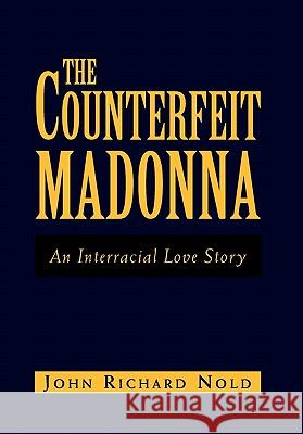 The Counterfeit Madonna John Richard Nold 9781453566602