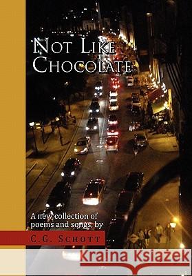 Not Like Chocolate C. G. Schott 9781453566831 Xlibris Corporation