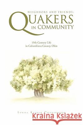 Neighbors and Friends: Quakers in Community Chenoweth, Lynda Salter 9781453567227 Xlibris Corporation