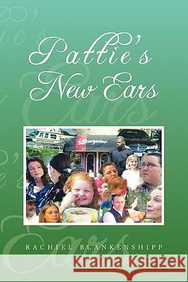 Pattie's New Ears Rachiel Blankenshipp 9781453567814 Xlibris Corporation
