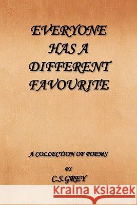 Everyone Has a Different Favourite C. S. Grey 9781453568323 Xlibris Corporation