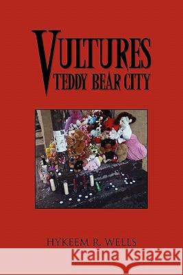 Vultures Teddy Bear City Hykeem R. Wells 9781453569191 Xlibris Corporation