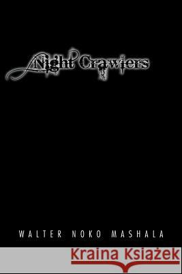 Night Crawlers Walter Noko Mashala 9781453569436