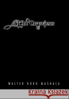 Night Crawlers Walter Noko Mashala 9781453569443