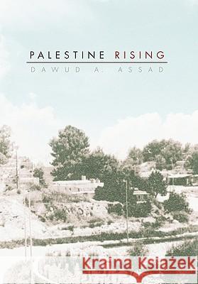 Palestine Rising Dawud A. Assad 9781453570340 Xlibris Corporation