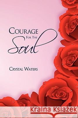 Courage for the Soul Crystal Waters 9781453571064