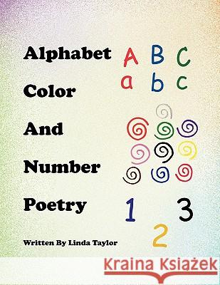 Alphabet Color and Number Poetry Linda Taylor 9781453571101 Xlibris Corporation