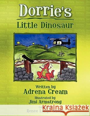 Dorrie's Little Dinosaur Adrena Cream 9781453571859 Xlibris Corporation