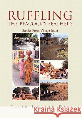 Ruffling the Peacock's Feathers David Howard Day 9781453572085
