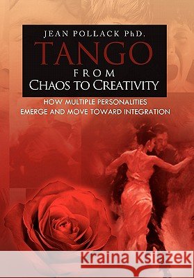 Tango from Chaos to Creativity Jean Pollack 9781453572498