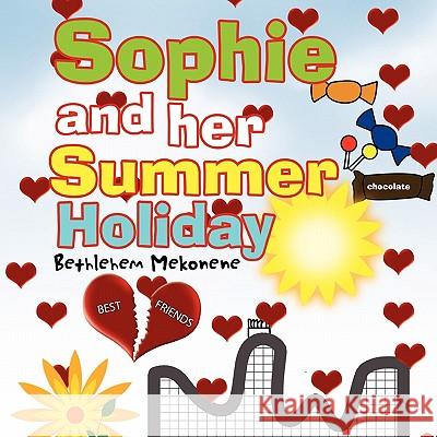 Sophie and Her Summer Holiday Bethlehem Mekonene 9781453573242