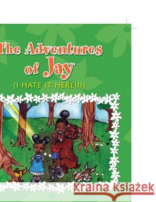 The Adventures of Jay (I HATE IT HERE!!!) Eric Parker 9781453573495