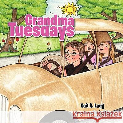 Grandma Tuesday Gail R. Lang 9781453573945 Xlibris Corporation