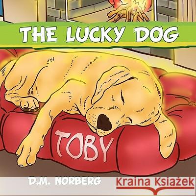 The Lucky Dog D. M. Norberg 9781453574119