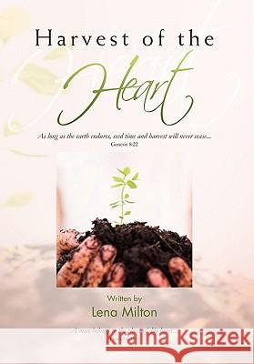 Harvest of the Heart Lena C. Milton 9781453574621 Xlibris Corporation