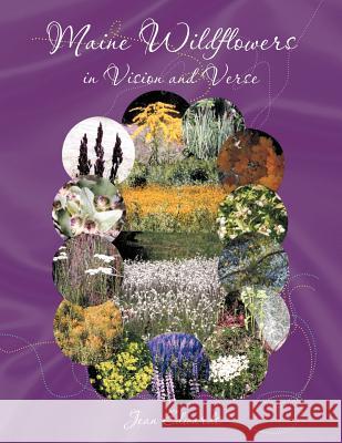 Maine Wildflowers in Vision and Verse Jean Edwards 9781453575123 Xlibris Us