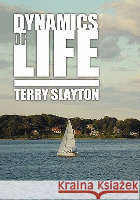 Dynamics of Life Terry Slayton 9781453575895