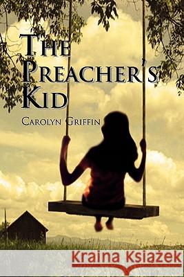 The Preacher's Kid Carolyn Griffin 9781453576793 Xlibris Corporation