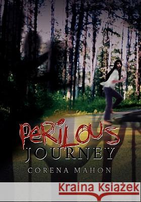 Perilous Journey Corena Mahon 9781453577035 Xlibris Corporation