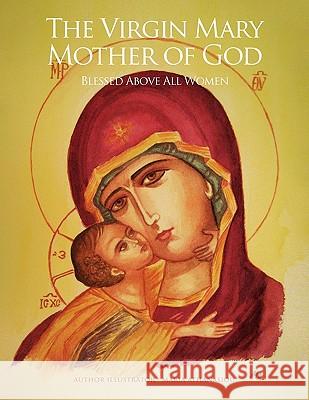The Virgin Mary Mother of God Maria Athanasiou 9781453577479 Xlibris Corporation