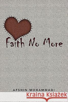 Faith No More Afshin Mohammadi 9781453577752 Xlibris Corporation