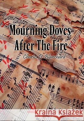 Mourning Doves After the Fire Charles D. Blanchard 9781453577844