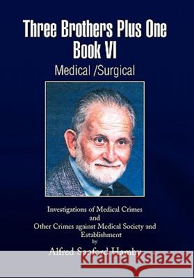 Three Brothers Plus One Book VI Medical/Surgical Alfred Sanford Hamby 9781453578162 Xlibris Corporation