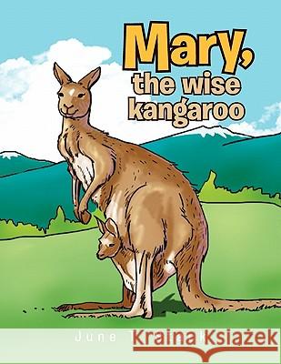 Mary, the wise kangaroo Stack, June T. 9781453579695 Xlibris Corporation