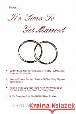 It's Time to Get Married!: Just Think, You Don't Have to Be Alone Unless You Choose To! Smith, Cyrstal Angela 9781453580097 Xlibris Corporation