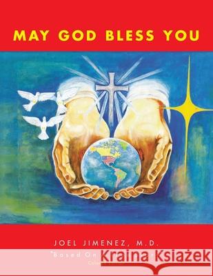 May God Bless You Joel M. D. Jimenez 9781453580400 Xlibris Corporation
