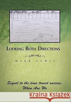 Looking Both Directions Mark Lewis 9781453580622