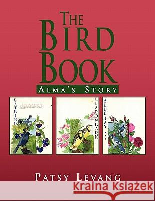 The Bird Book Patsy Levang 9781453580790 Xlibris Corporation