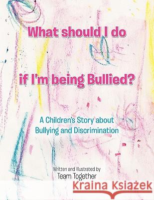 What should I do if I'm being Bullied? Together, Team 9781453580813