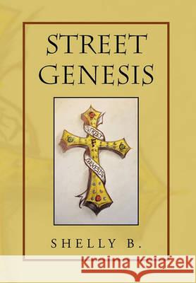 Street Genesis Shelly B 9781453580899 Xlibris Corporation