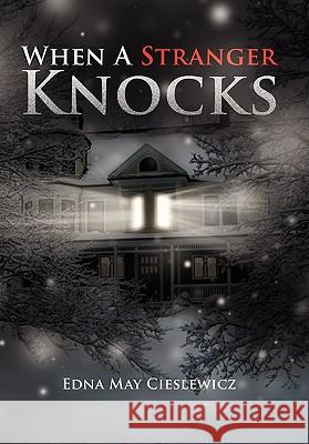 When a Stranger Knocks Edna May Cieslewicz 9781453581612 Xlibris Corporation