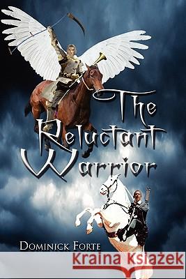 The Reluctant Warrior Dominick Forte 9781453582213