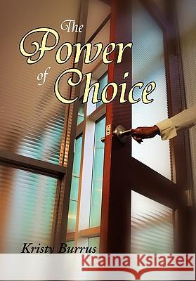 The Power of Choice Kristy Burrus 9781453584217