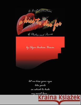 A Kiss To Die For Bowen, Clyve A. 9781453584507 Xlibris Corporation