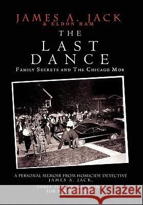 The Last Dance James Jack and Eldon Ham 9781453584989 Xlibris Corporation