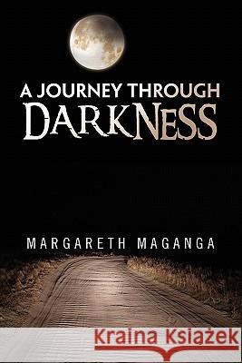 A Journey Through Darkness Margareth Maganga 9781453585221