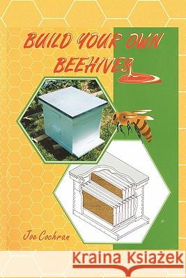 Build Your Own Beehives Joseph L. Cochran 9781453585467