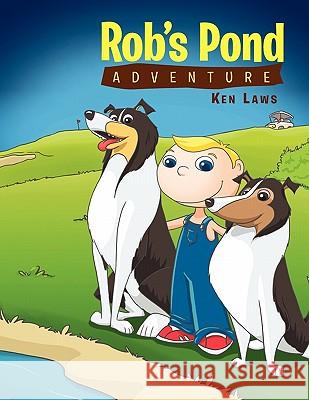 Rob's Pond Adventure Ken Laws 9781453585917 Xlibris Corporation